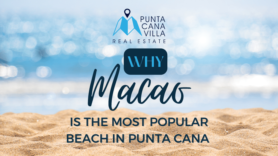 Why Macao Is the most popular beach in Punta Cana DR