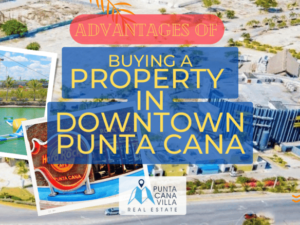 Advantages of owning a property in Downtown Punta Cana