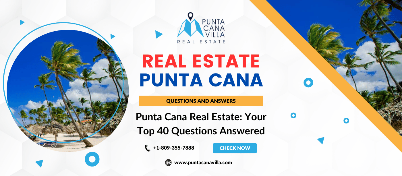 Punta Cana real estate top questions answered