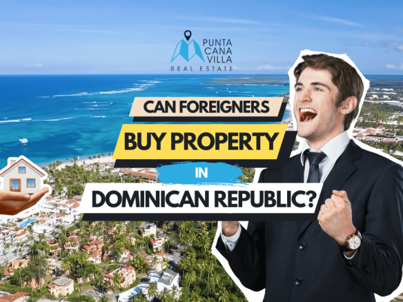 Can foreigners buy property in Dominican Republic