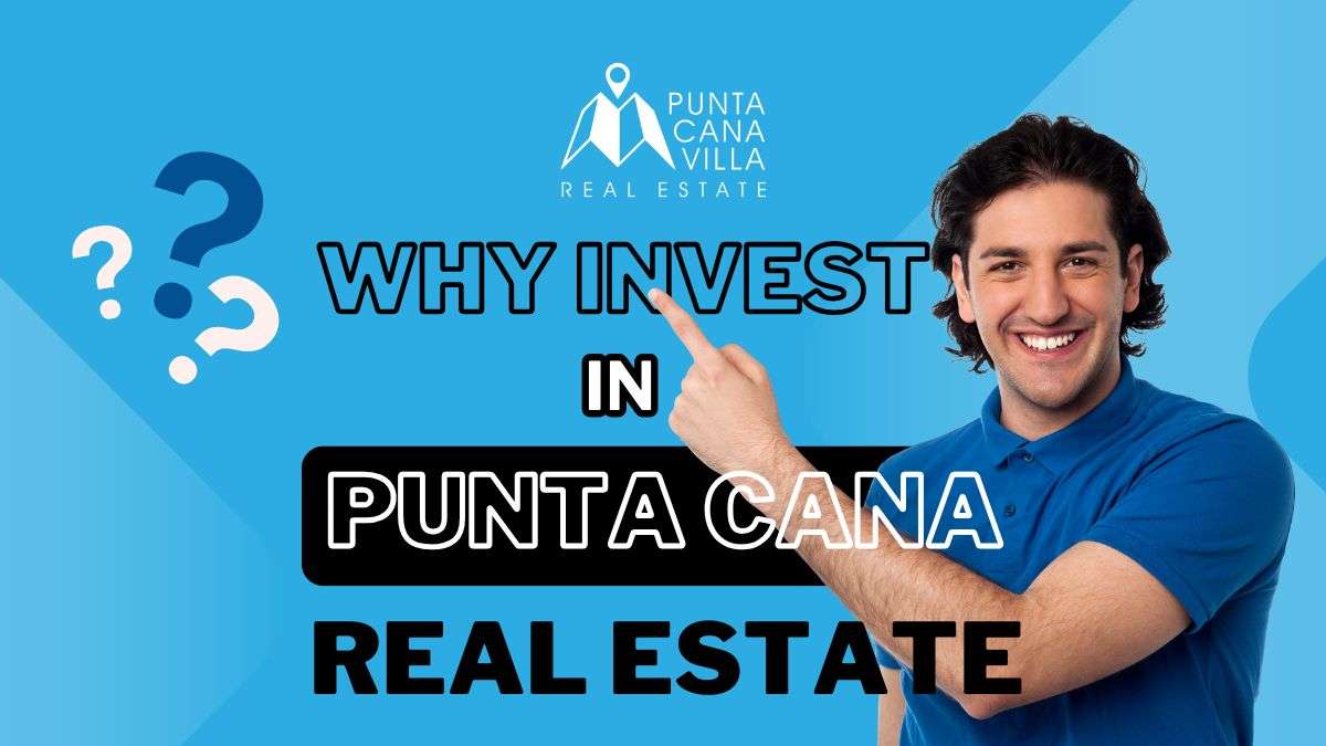 Por qué invertir en inmuebles en Punta Cana