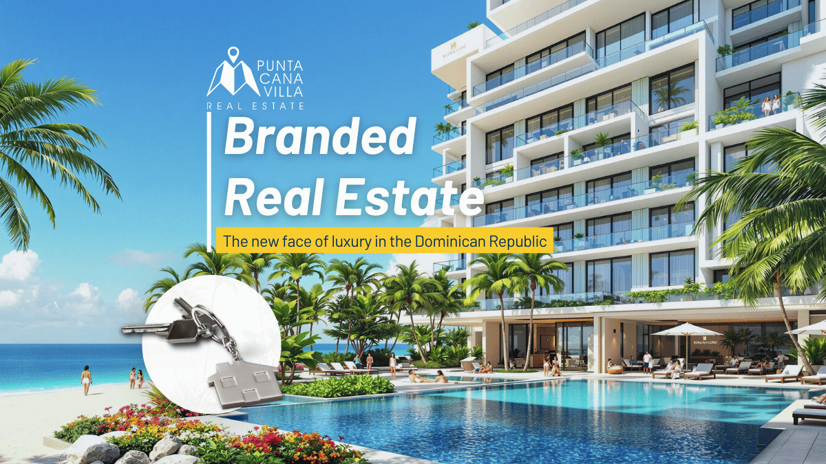 Branded Real Estate in Punta Cana Dominican Republic